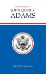 The Presidency of John Quincy Adams cover