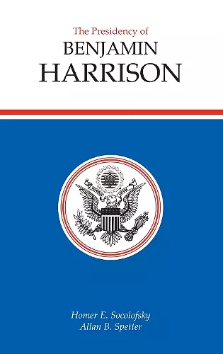 The Presidency of Benjamin Harrison cover