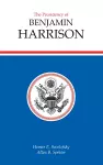 The Presidency of Benjamin Harrison cover