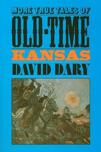 More True Tales of Old-time Kansas cover