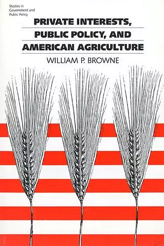 Private Interest, Public Policy and American Agriculture cover