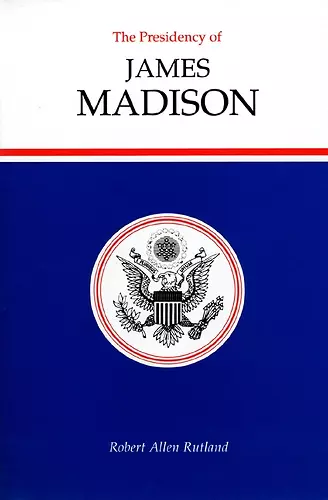 The Presidency of James Madison cover