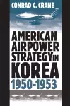 American Airpower Strategy in Korea, 1950-53 cover