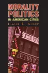 Morality Politics in American Cities cover