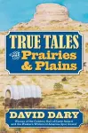 True Tales of the Prairies and Plains cover