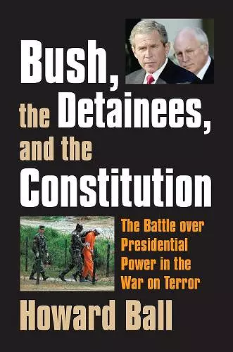 Bush, the Detainees, and the Constitution cover