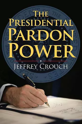 The Presidential Pardon Power cover