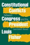 Constitutional Conflicts between Congress and the President cover