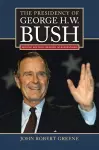 The Presidency of George H.W. Bush cover