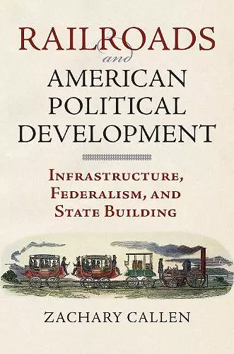 Railroads and American Political Development cover