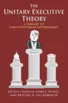 The Unitary Executive Theory cover