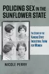 Policing Sex in the Sunflower State cover