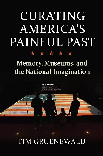 Curating America's Painful Past cover