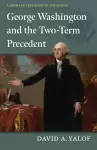 George Washington and the Two-Term Precedent cover