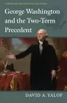 George Washington and the Two-Term Precedent cover