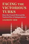 Facing the Victorious Turks cover