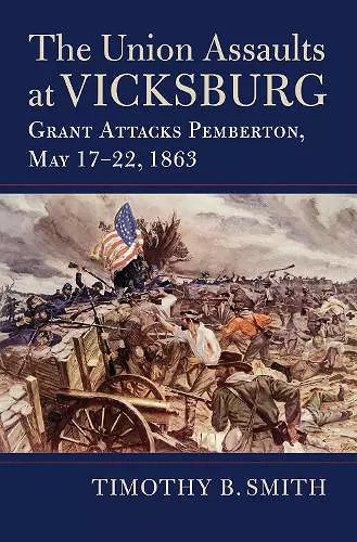 The Union Assaults at Vicksburg cover
