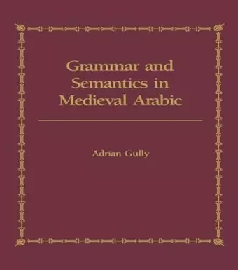 Grammar and Semantics in Medieval Arabic cover