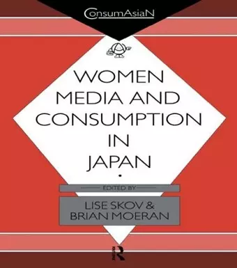 Women, Media and Consumption in Japan cover