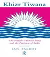 Khizr Tiwana, the Punjab Unionist Party and the Partition of India cover