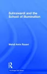 Suhrawardi and the School of Illumination cover