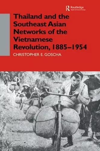 Thailand and the Southeast Asian Networks of The Vietnamese Revolution, 1885-1954 cover