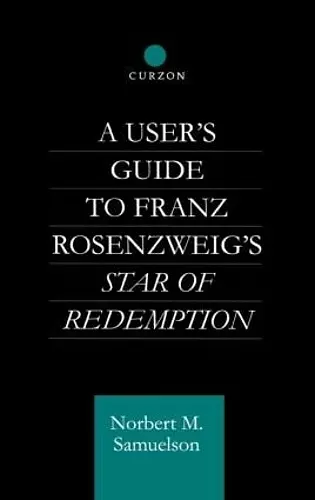 A User's Guide to Franz Rosenzweig's Star of Redemption cover