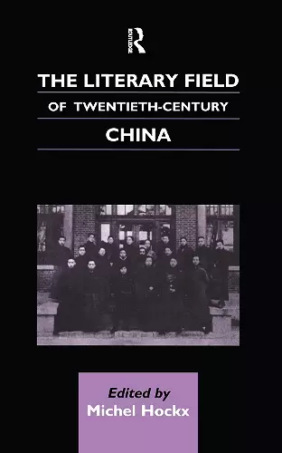 The Literary Field of Twentieth Century China cover