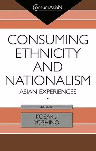 Consuming Ethnicity and Nationalism cover