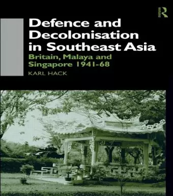 Defence and Decolonisation in South-East Asia cover