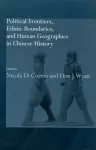Political Frontiers, Ethnic Boundaries and Human Geographies in Chinese History cover
