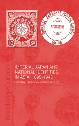 Imperial Japan and National Identities in Asia, 1895-1945 cover