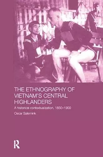 The Ethnography of Vietnam's Central Highlanders cover