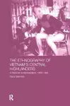 The Ethnography of Vietnam's Central Highlanders cover