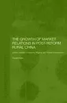 The Growth of Market Relations in Post-Reform Rural China cover