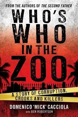 Who's Who In The Zoo: A Story of Corruption, Crooks and Killers cover