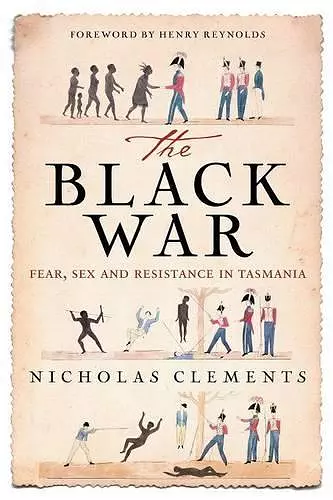 The Black War: Fear, Sex and Resistance in Tasmania cover