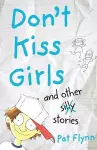 Don't Kiss Girls and Other Silly Stories cover