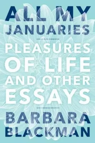 All My Januaries: Pleasures of Life and Other Essays cover