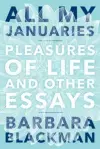 All My Januaries: Pleasures of Life and Other Essays cover