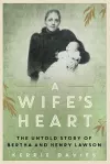 A Wife's Heart: The Untold Story of Bertha and Henry Lawson cover