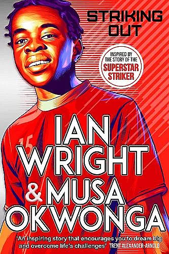 Striking Out: The Debut Novel from Superstar Striker Ian Wright cover