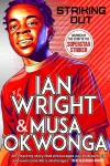 Striking Out: The Debut Novel from Superstar Striker Ian Wright cover