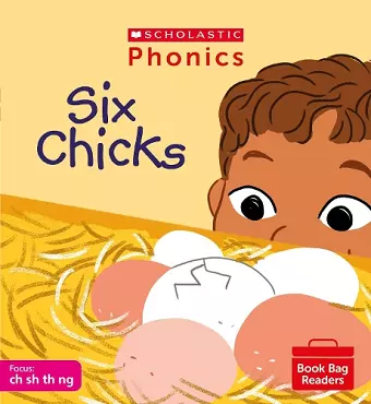 Six Chicks (Phase 2, Set 4) Matched to Little Wandle Letters and Sounds Revised cover