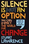 Silence is Not An Option: You can impact the world for change cover