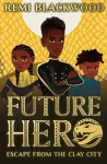 Future Hero: Escape from the Clay City cover