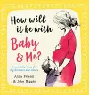 How Will It Be with Baby and Me? A new baby story for big brothers and sisters cover