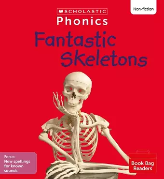 Fantastic Skeletons (Set 11) Matched to Little Wandle Letters and Sounds Revised cover