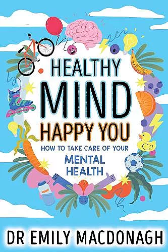 Healthy Mind, Happy You: How to Take Care of Your Mental Health cover