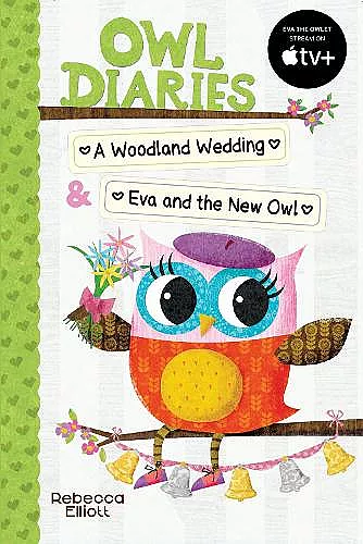 Owl Diaries Bind-Up 2: A Woodland Wedding & Eva and the New Owl cover